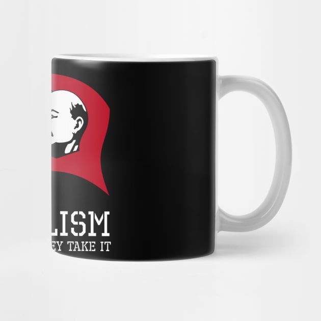 Socialism, You Make It, They Take It - Libertarian Gift by Styr Designs